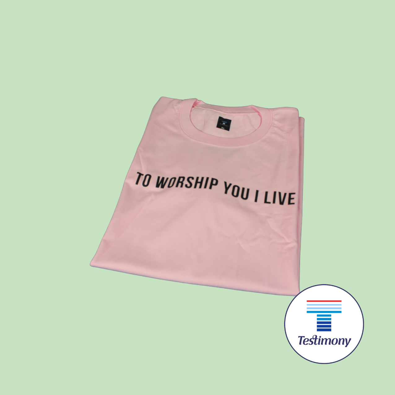 To Worship You I Live (Testimony Shirt)