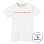 Delight yourself in the Lord (Testimony Shirt)