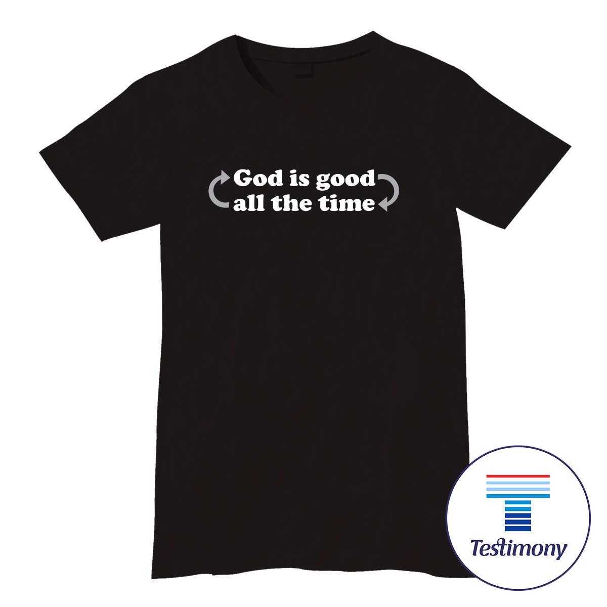 God is Good All the Time (Testimony Shirt)