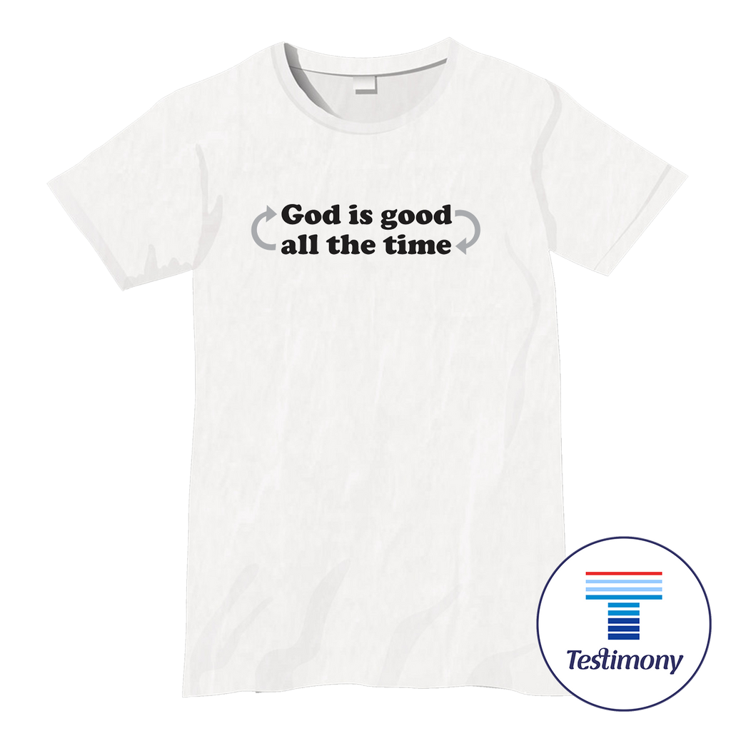 God is Good All the Time (Testimony Shirt)