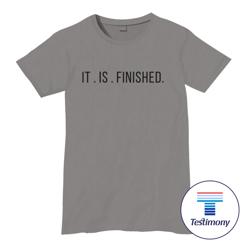 It Is Finished (Testimony Shirt)