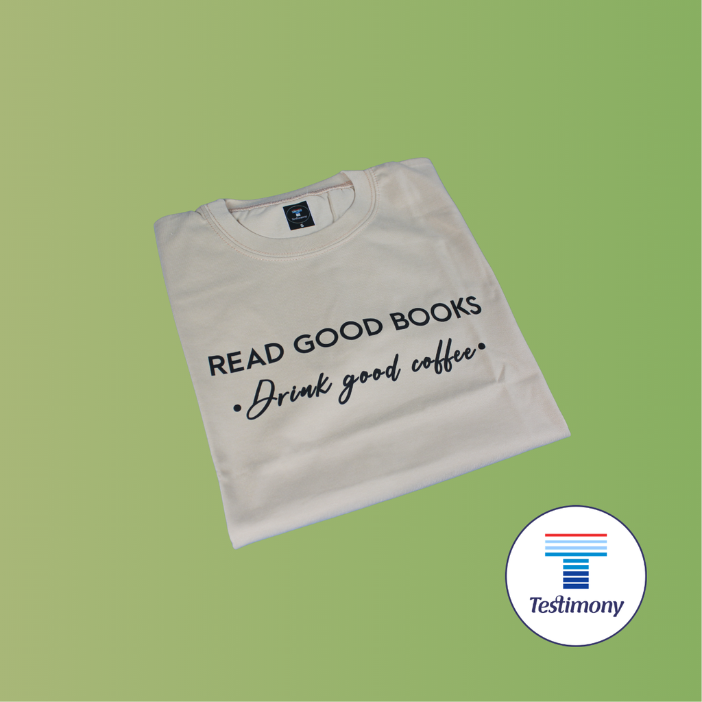 Read Good Books . Drink Good Coffee (Testimony Shirt)