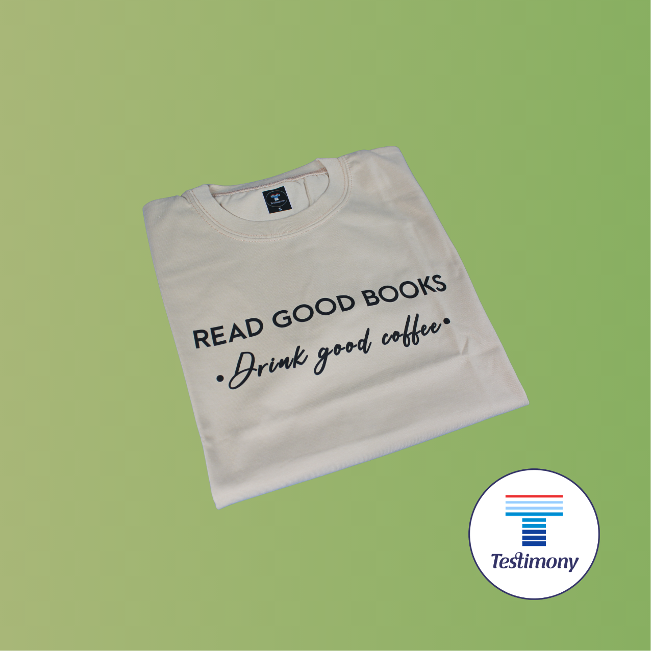 Read Good Books . Drink Good Coffee (Testimony Shirt)