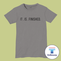 It Is Finished (Testimony Shirt)