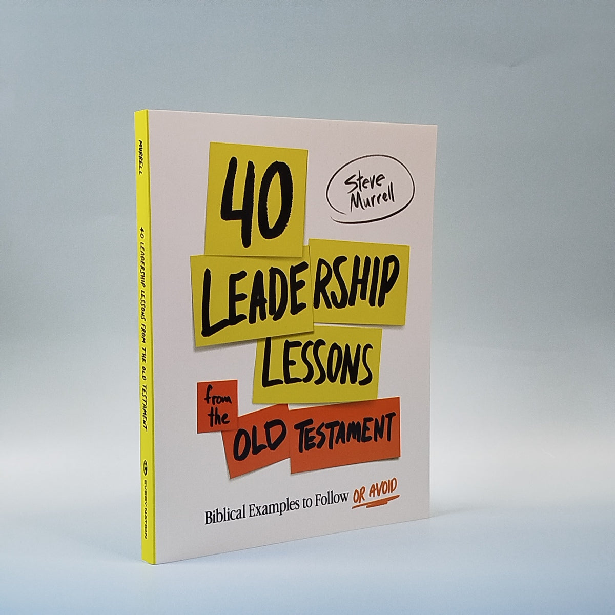 40 LEADERSHIP LESSONS from the OLD TESTAMENT:  Biblical Examples to Follow OR VOID
