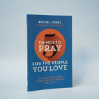 5 Things to Pray for The People You Love