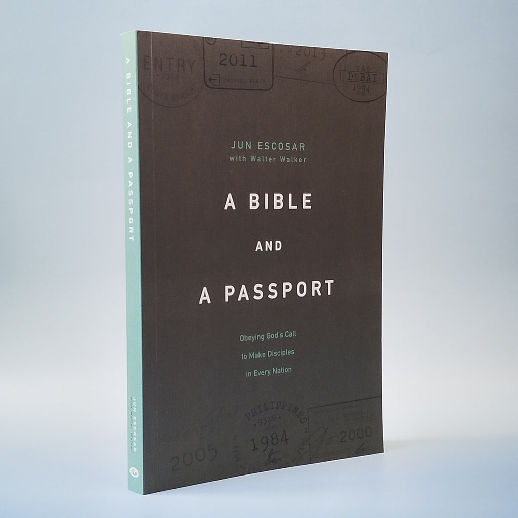 A Bible and a Passport: Obeying God's Call to Make Disciples in Every Nation