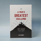 A Man's Greatest Challenge: How to Build Self-Control That Lasts