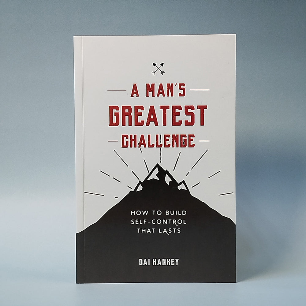 A Man's Greatest Challenge: How to Build Self-Control That Lasts