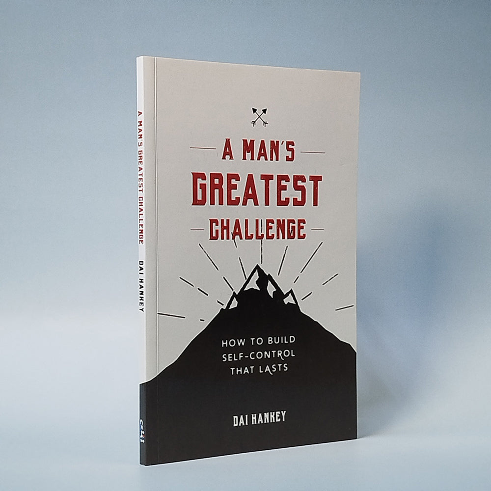 A Man's Greatest Challenge: How to Build Self-Control That Lasts