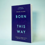 Born Again This Way: Coming Out, Coming to Faith, and What Comes Next