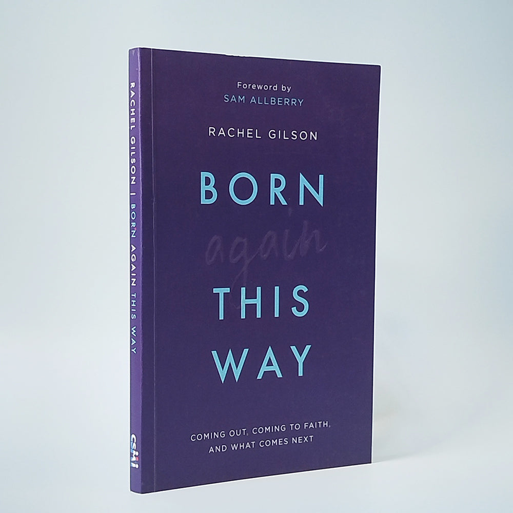 Born Again This Way: Coming Out, Coming to Faith, and What Comes Next