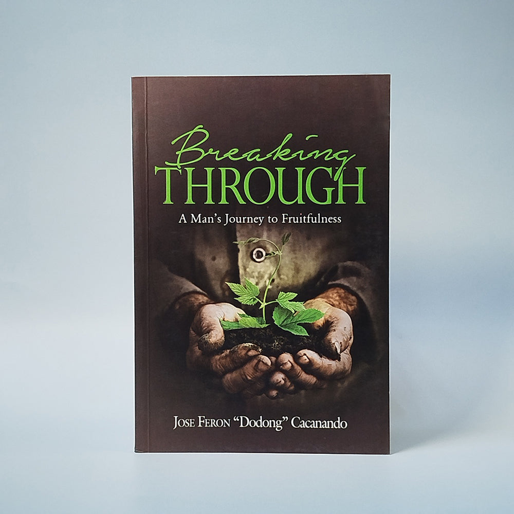 Breaking Through: A Man's Journey to Faithfulness