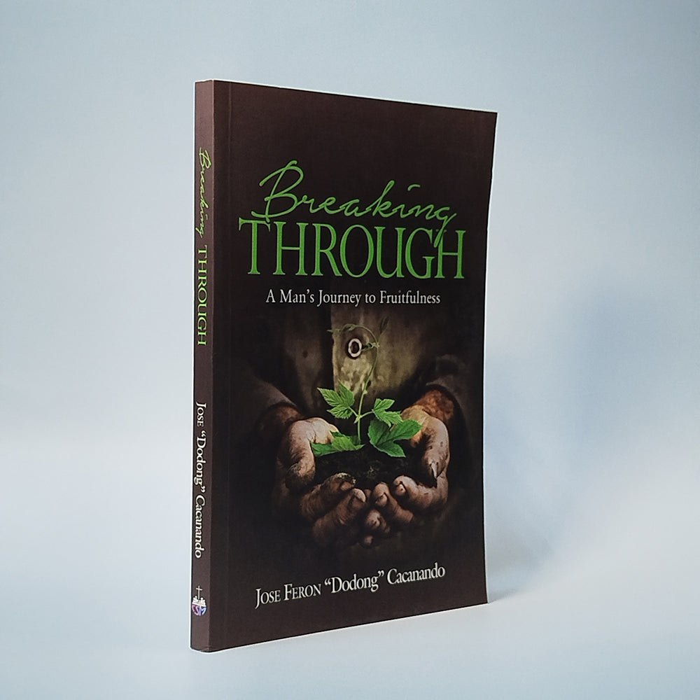 Breaking Through: A Man's Journey to Faithfulness