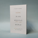 Hope in an Anxious World (Six Truths for When Things Feel Overwhelming)