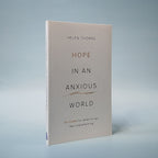 Hope in an Anxious World (Six Truths for When Things Feel Overwhelming)