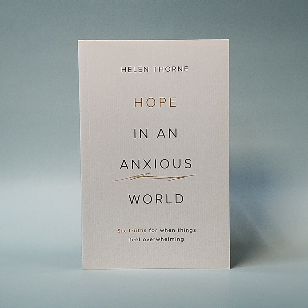 Hope in an Anxious World (Six Truths for When Things Feel Overwhelming)