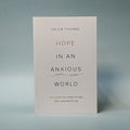 Hope in an Anxious World (Six Truths for When Things Feel Overwhelming)
