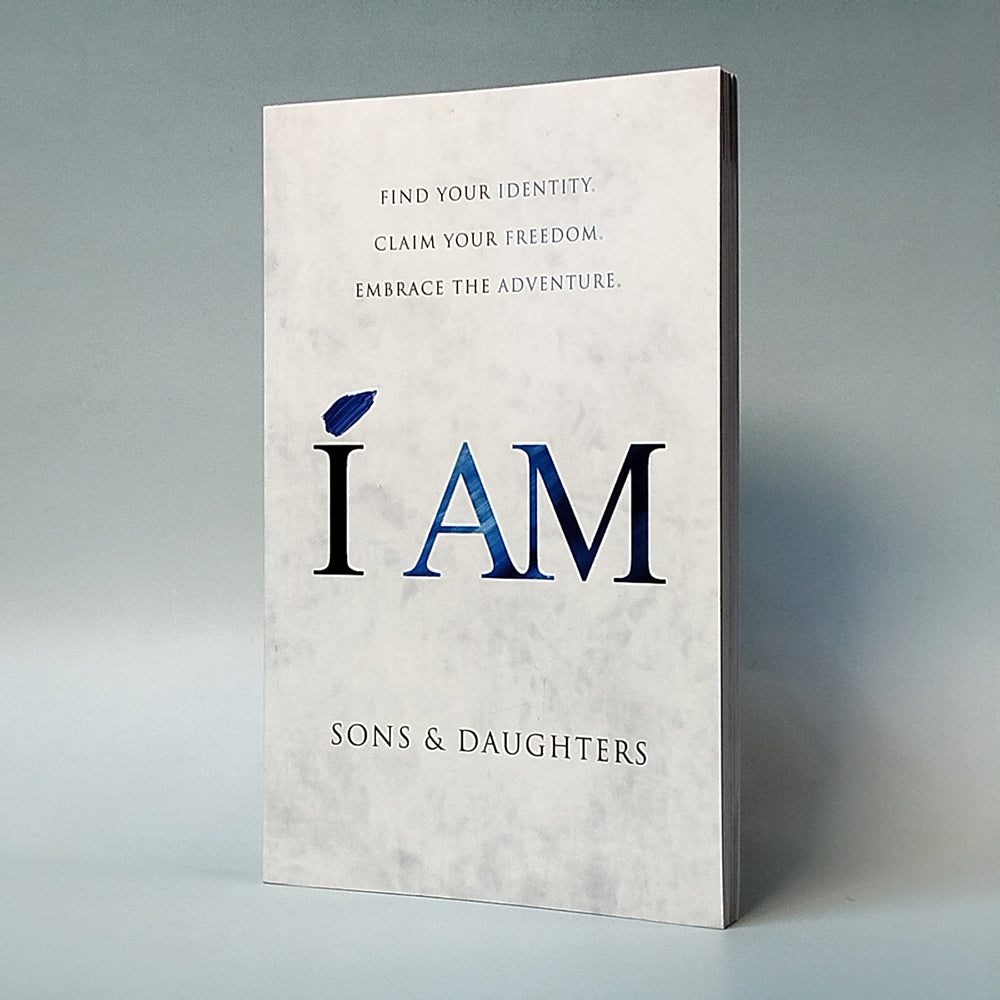 I AM : Find Your Identity. Claim Your Freedom. Embrace the Adventure