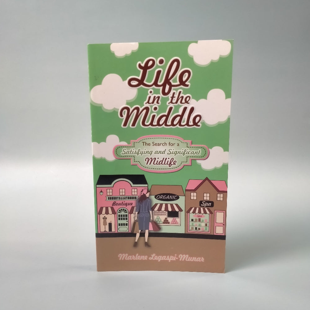 Life in the Middle: The Search for a Satisfying and Significant Midlife