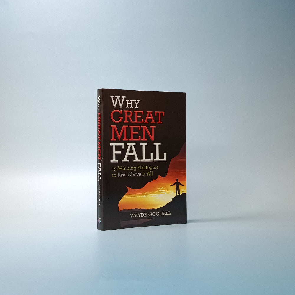 (Mini-book) Why Great Men Fall: 15 Strategies to Rise Above It All