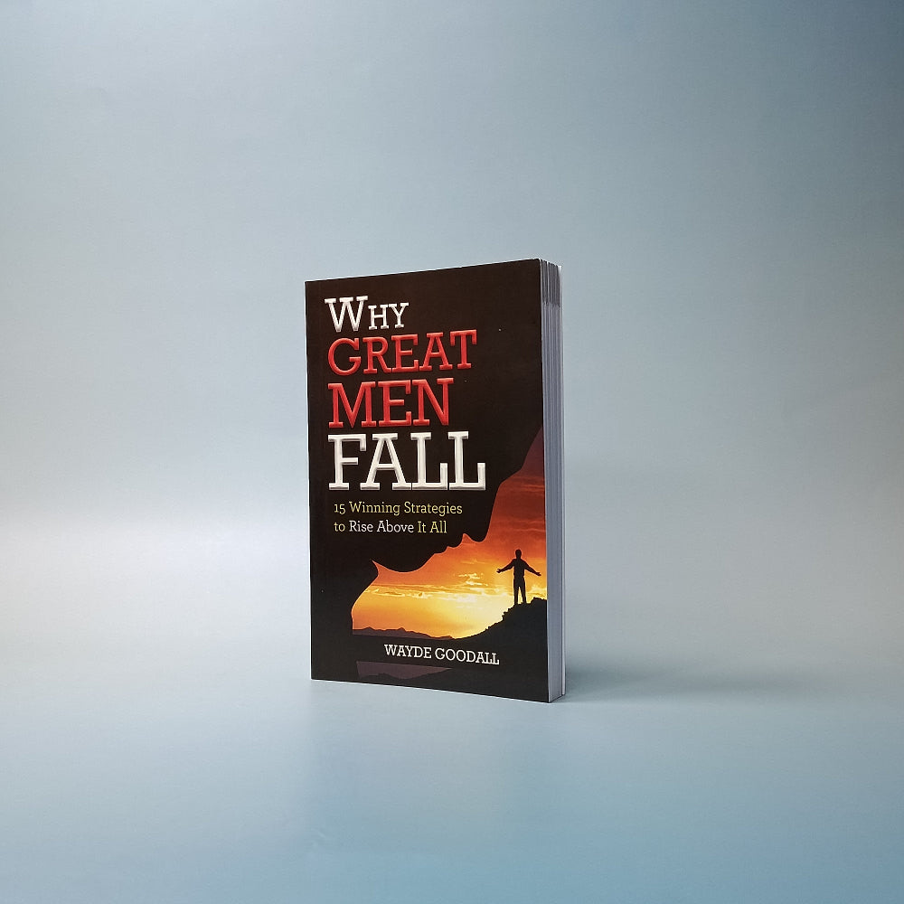 (Mini-book) Why Great Men Fall: 15 Strategies to Rise Above It All