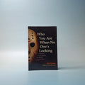 (Mini-book) Who You Are When No One’s Looking