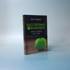 (Mini-book) SUCCEEDING IN BUSINESS without Selling Your Soul