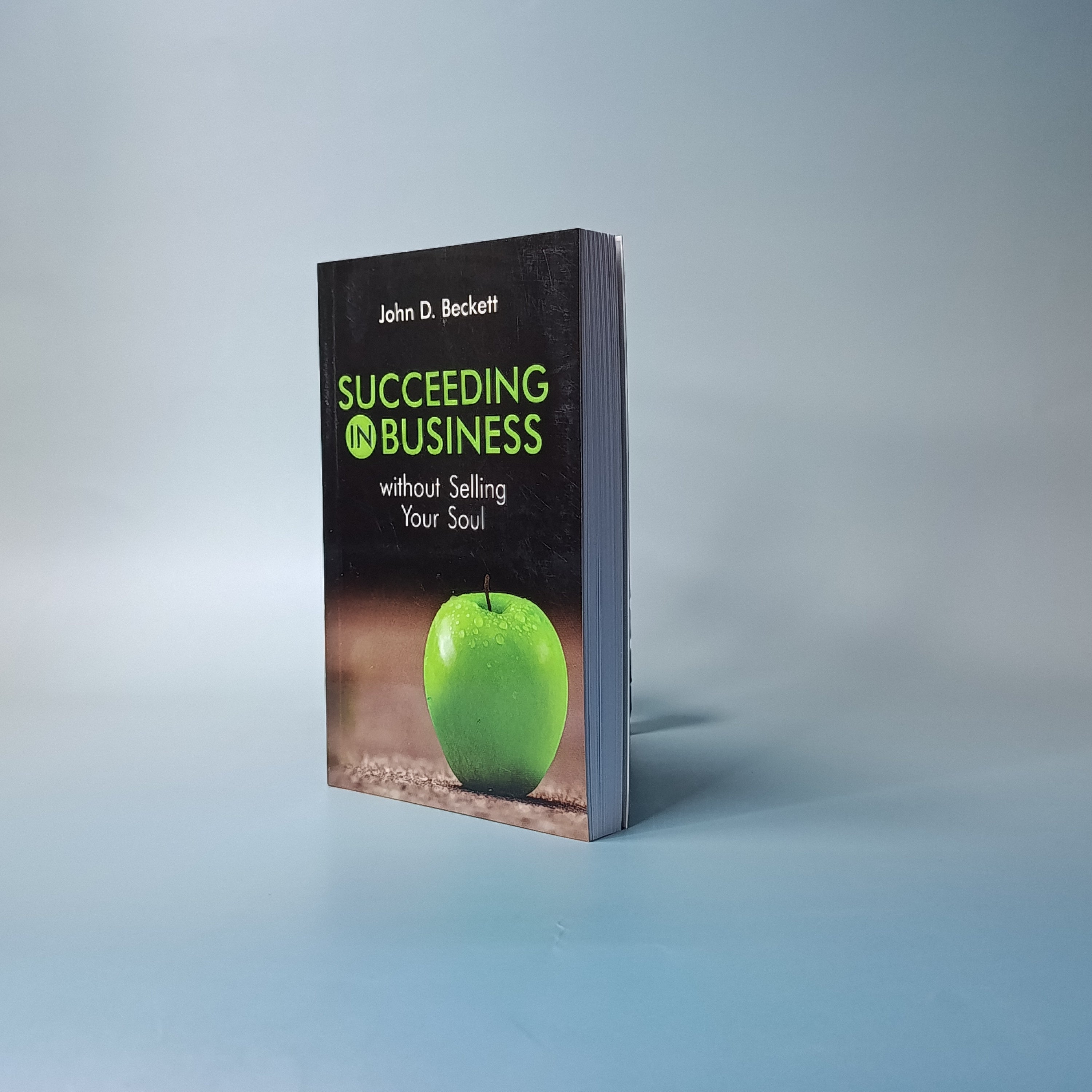 (Mini-book) SUCCEEDING IN BUSINESS without Selling Your Soul