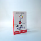 (Mini-book) Do Less, Be More: The Life-Changing Power of Focus
