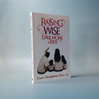 Raising Wise Dads, Moms and Kids