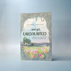 And yet…Undaunted (Embraced by the Goodness of God in the Chaos of Life)
