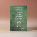 God does his best work with empty