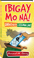 Ibigay Mo Na! Generous Nga Ba o Assuming Lang?