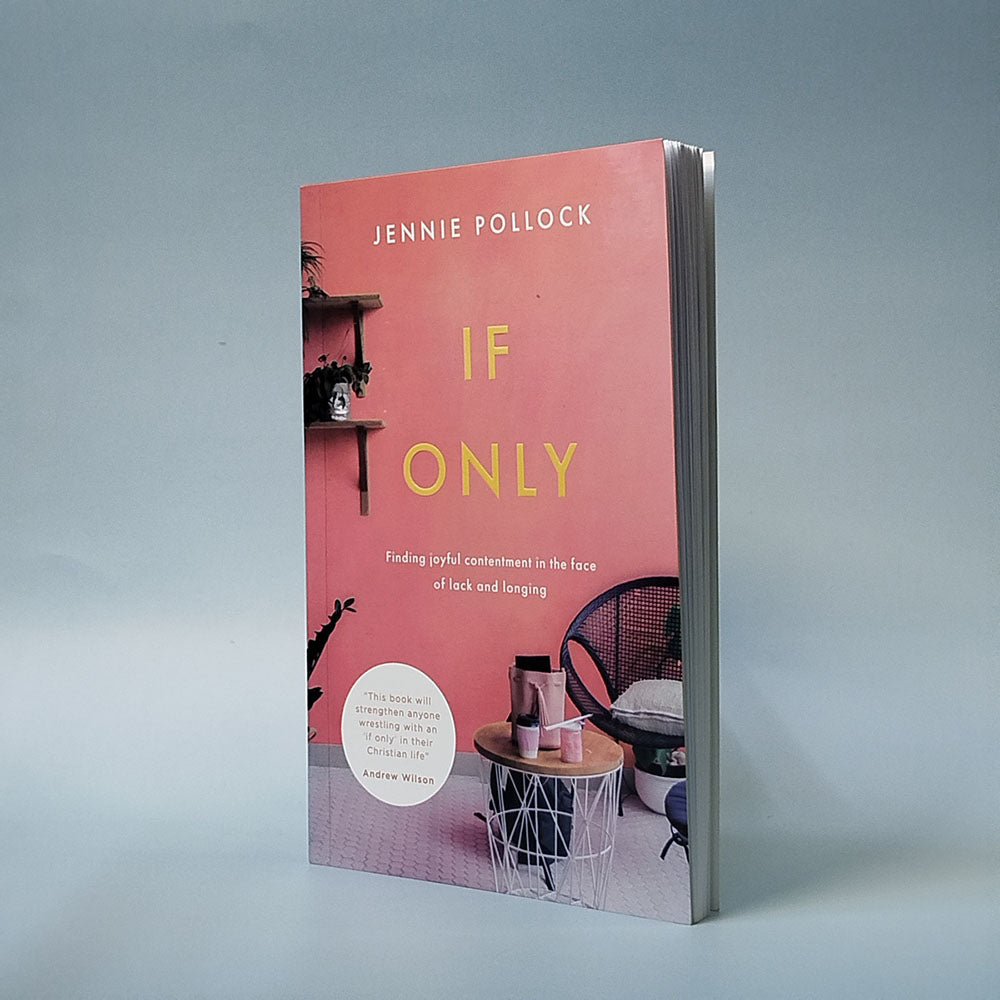 If Only: Finding Joyful Contentment in the Face of Lack and Longing