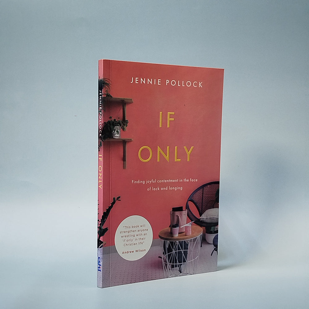 If Only: Finding Joyful Contentment in the Face of Lack and Longing