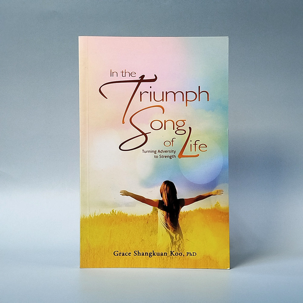 In the Triumph Song of Life: Turning Adversity to Strength