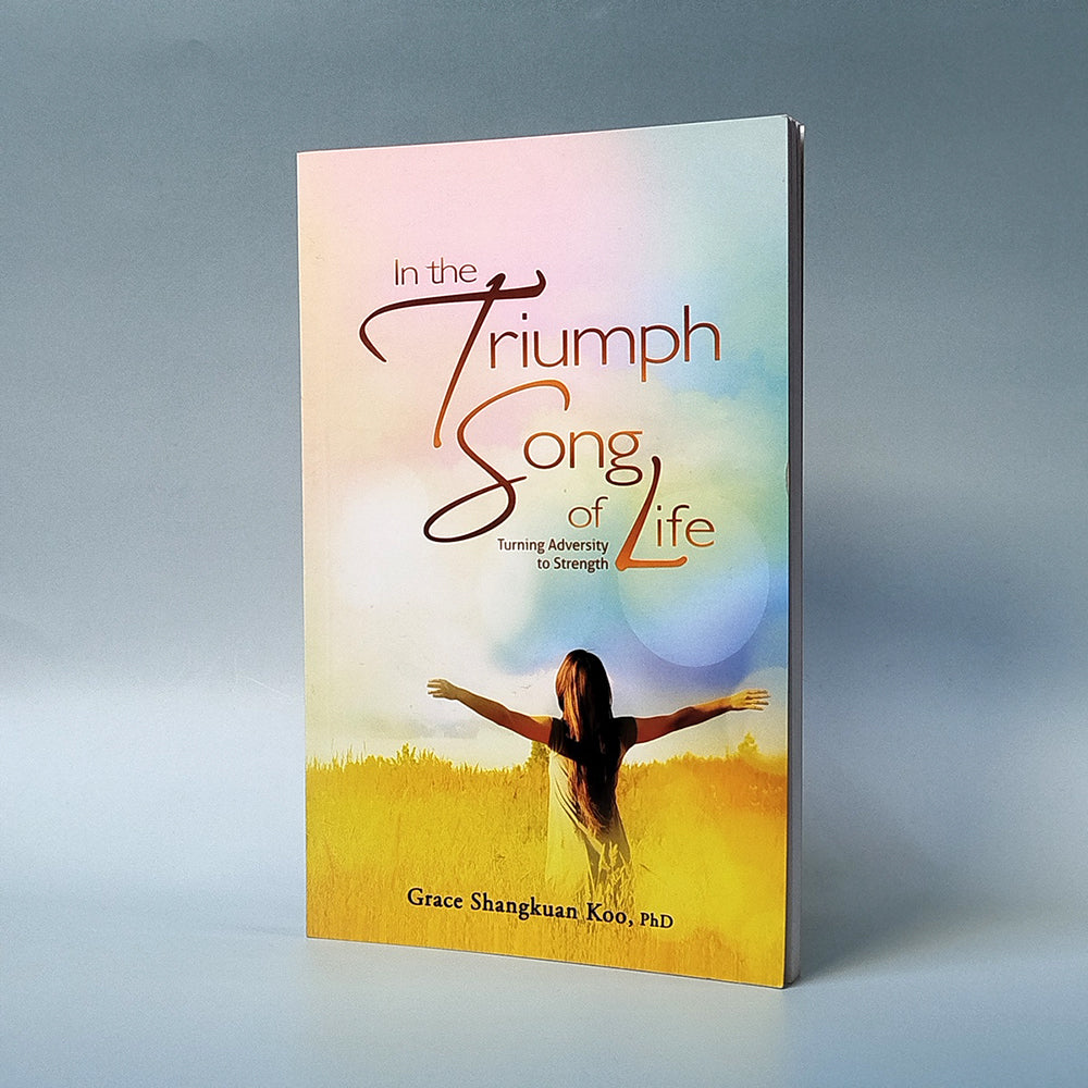 In the Triumph Song of Life: Turning Adversity to Strength