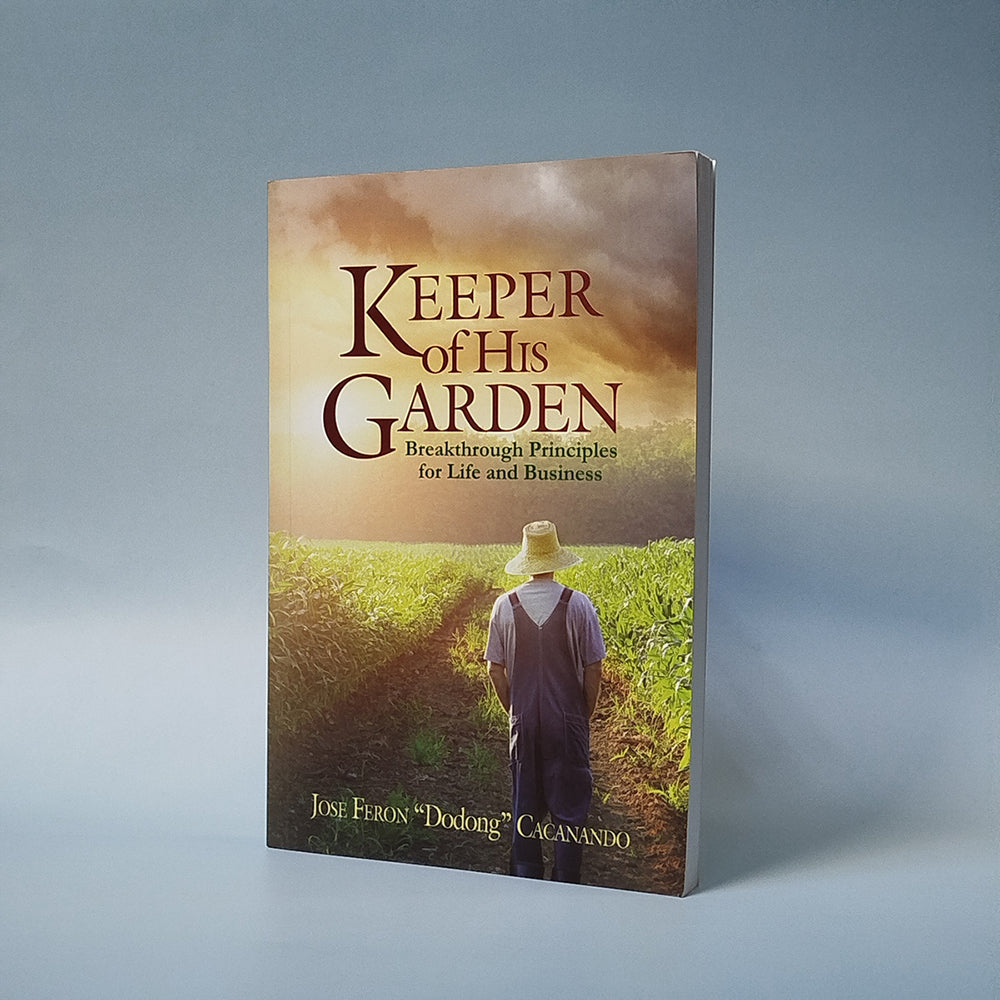 Keeper of His Garden: Breakthrough Principles for Life and Business