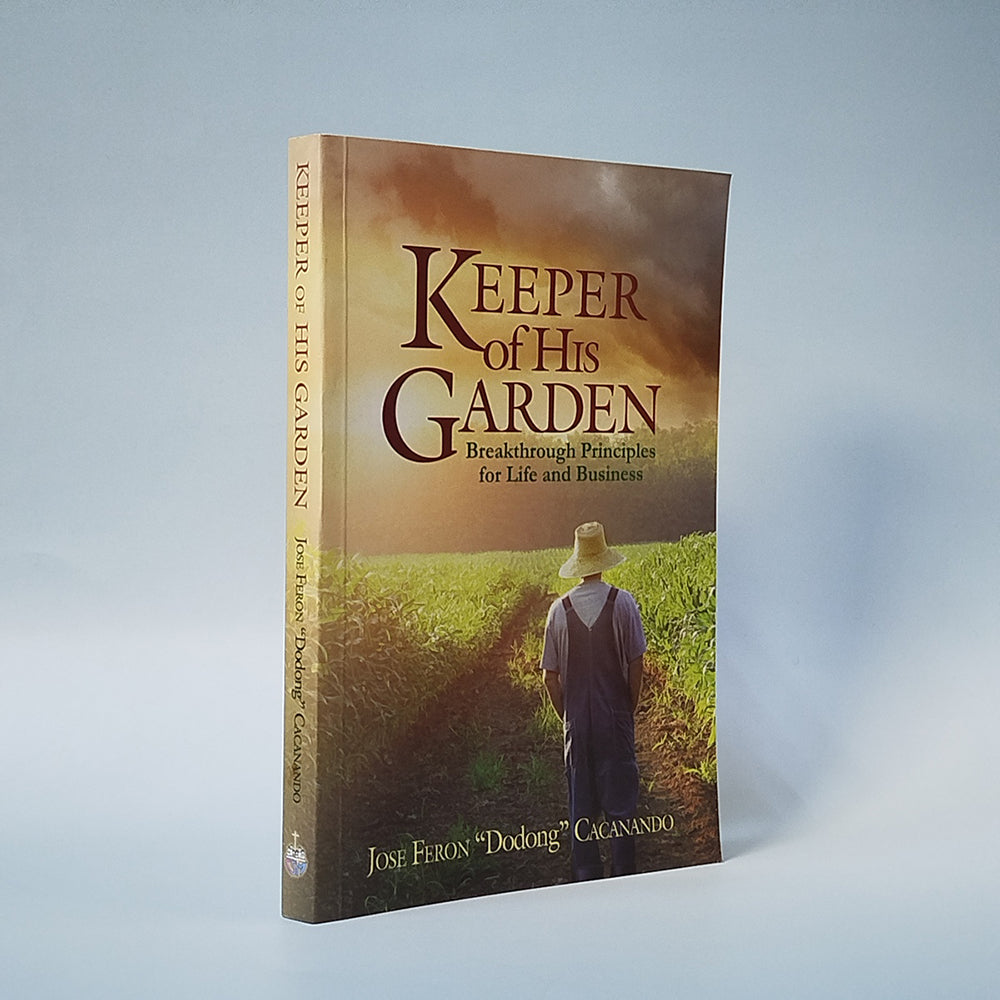 Keeper of His Garden: Breakthrough Principles for Life and Business