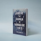 (Mini-book) Leading the Church in Turbulent Times