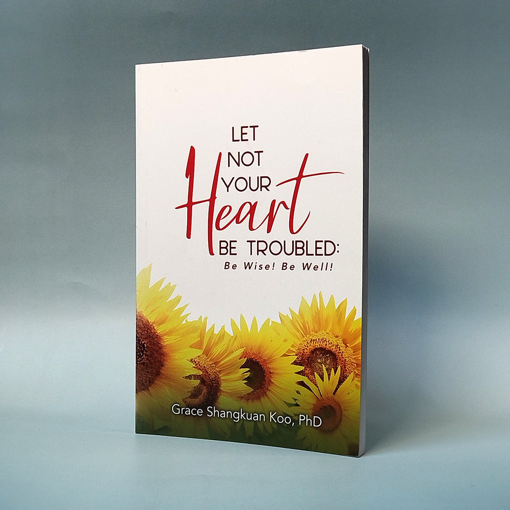 Let Not Your Heart Be Troubled: Be Wise! Be Well!