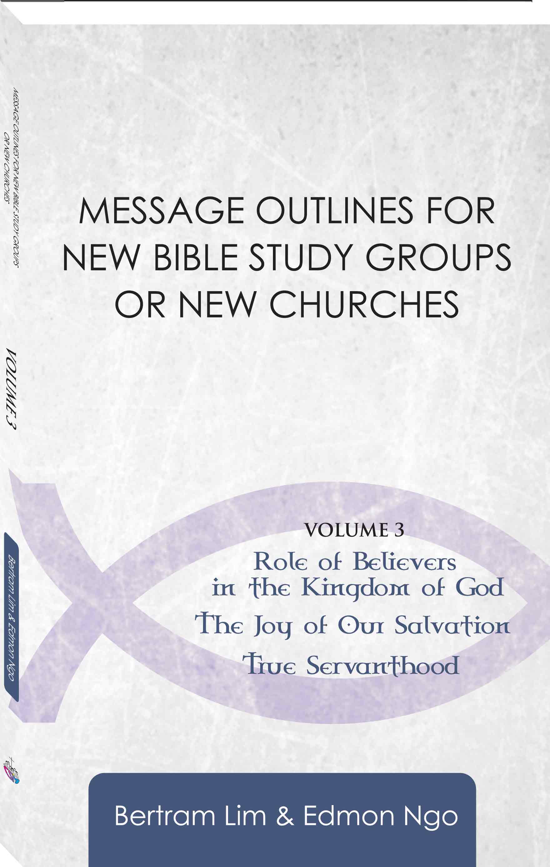 Message Outlines Volume 3: Role of Believers, The Joy of Our Salvation, True Servant hood (Eng)