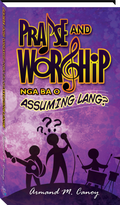 Praise and Worship Nga Ba o Assuming Lang?