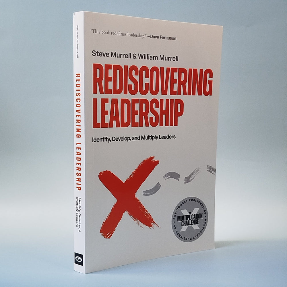REDISCOVERING LEADERSHIP: Identify, Develop, and Multiply Leaders