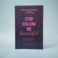 Stop Calling Me Beautiful