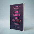 Stop Calling Me Beautiful