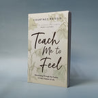 Teach Me to Feel : Worshiping Through the Psalms in Every Season of Life