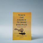 (Mini-book) Teach the Church to Make Disciples