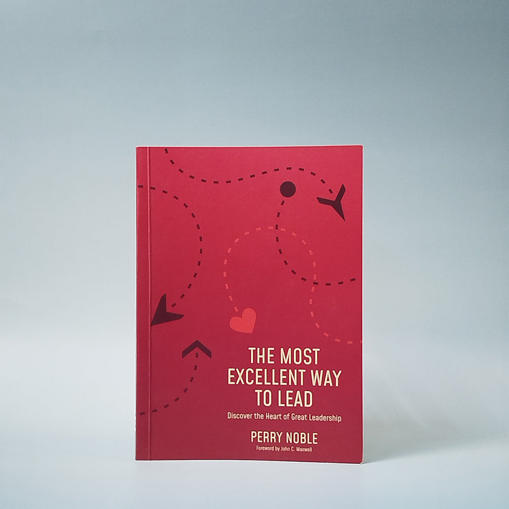 The Most Excellent Way to Lead